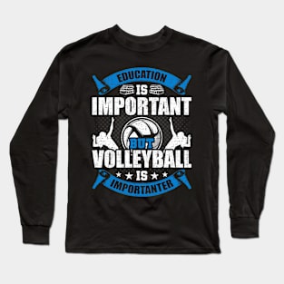 Education Is Important But Volleyball is Important Player Long Sleeve T-Shirt